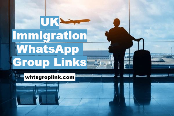 UK Immigration WhatsApp Group Links